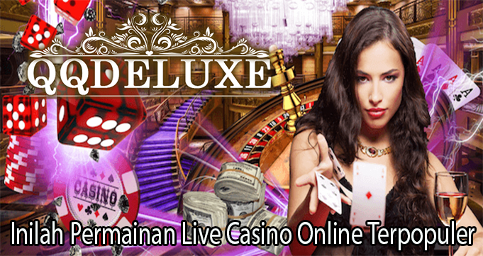 Inilah Permainan Live Casino Online Terpopuler
